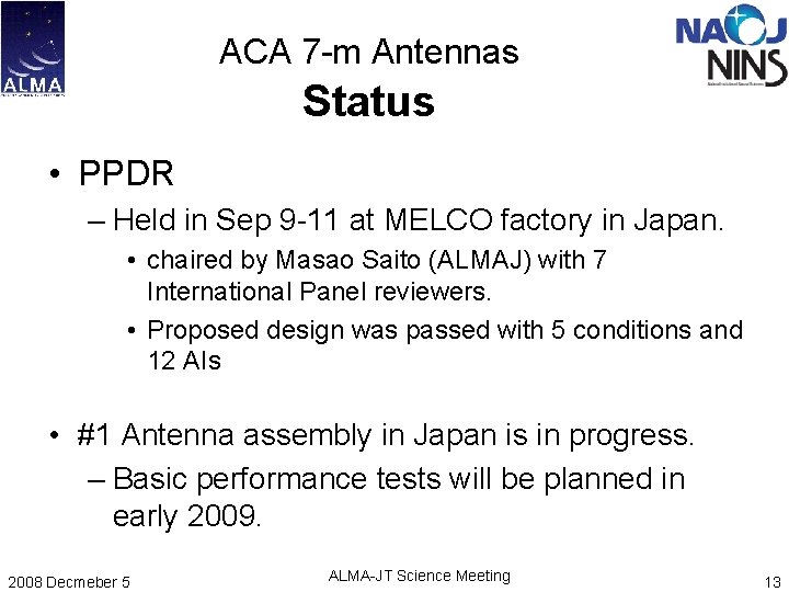 ACA 7 -m Antennas Status • PPDR – Held in Sep 9 -11 at ACA 7 -m Antennas Status • PPDR – Held in Sep 9 -11 at