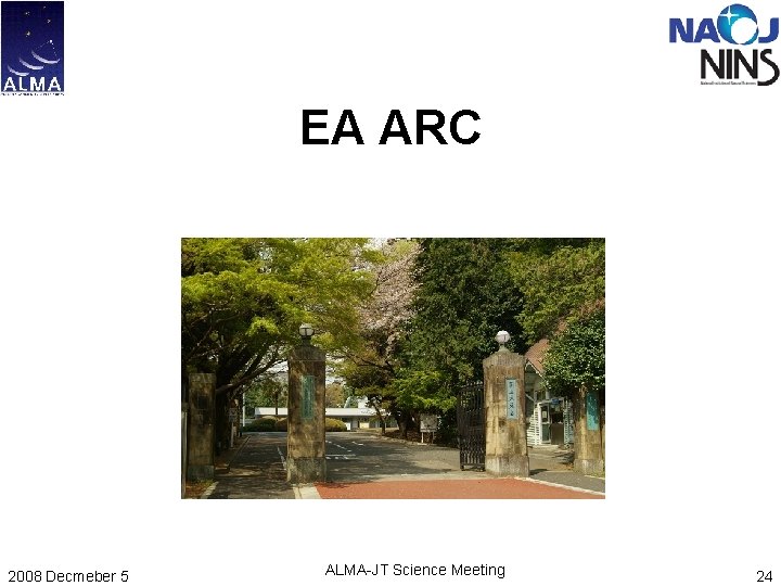EA ARC 2008 Decmeber 5 ALMA-JT Science Meeting 24 EA ARC 2008 Decmeber 5 ALMA-JT Science Meeting 24