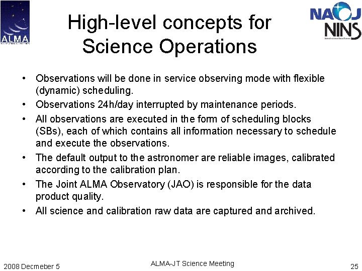 High-level concepts for Science Operations • Observations will be done in service observing mode High-level concepts for Science Operations • Observations will be done in service observing mode