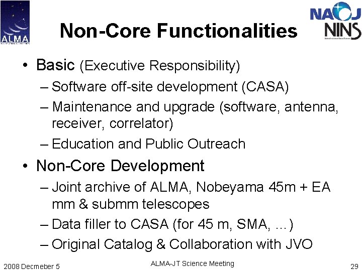 Non-Core Functionalities • Basic (Executive Responsibility) – Software off-site development (CASA) – Maintenance and Non-Core Functionalities • Basic (Executive Responsibility) – Software off-site development (CASA) – Maintenance and