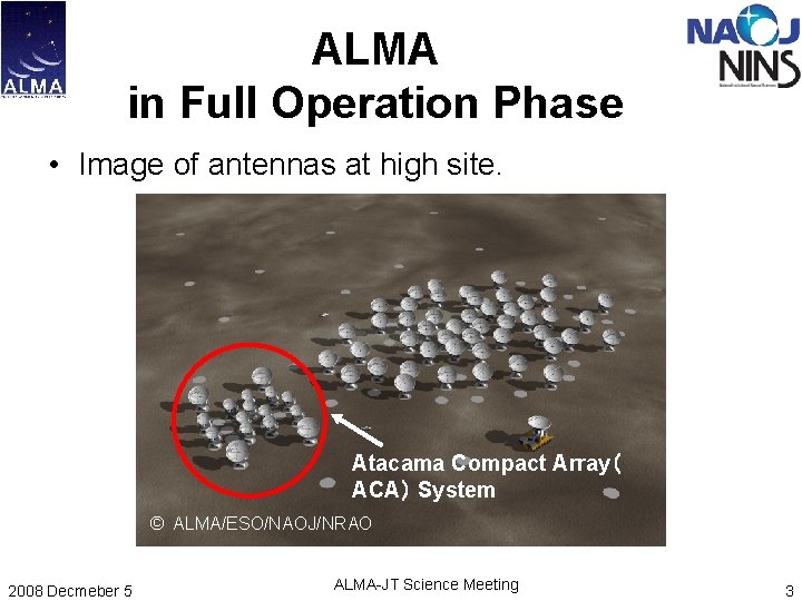 ALMA in Full Operation Phase • Image of antennas at high site. Atacama Compact ALMA in Full Operation Phase • Image of antennas at high site. Atacama Compact