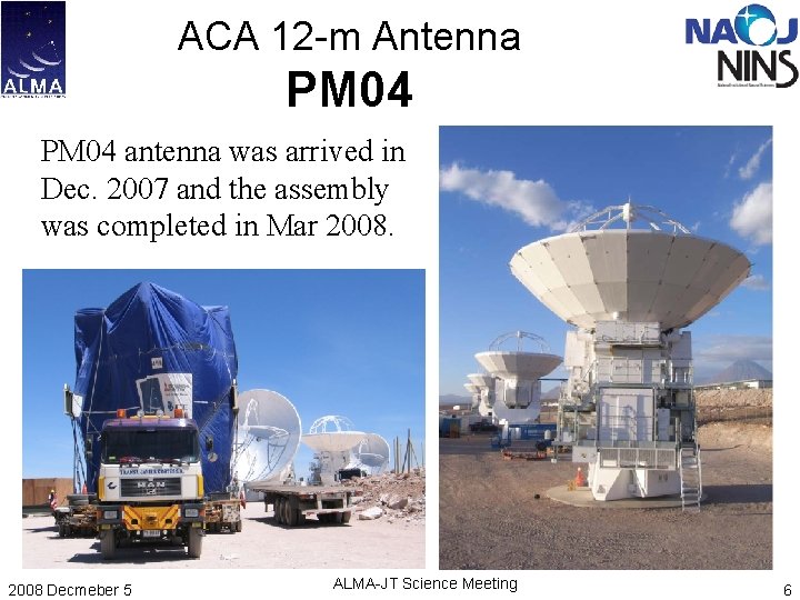 ACA 12 -m Antenna PM 04 antenna was arrived in Dec. 2007 and the ACA 12 -m Antenna PM 04 antenna was arrived in Dec. 2007 and the
