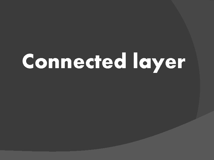 Connected layer 