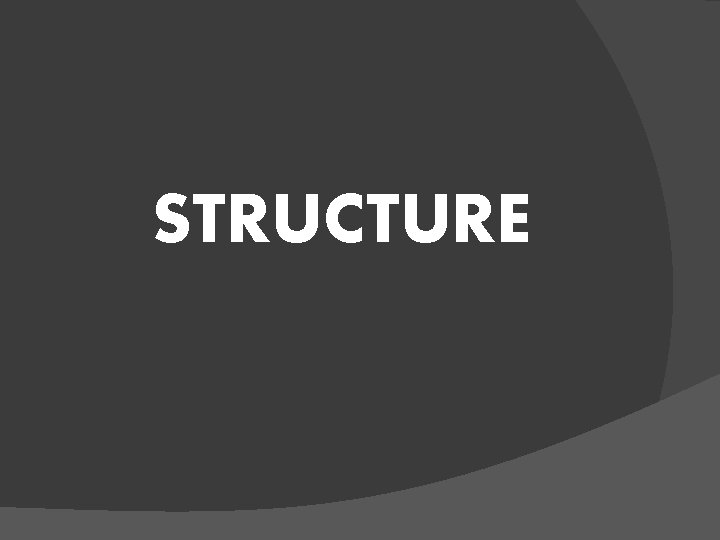 STRUCTURE 