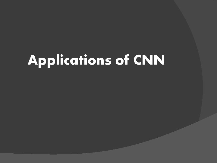 Applications of CNN 