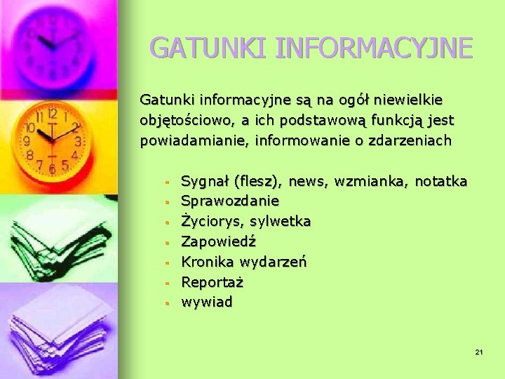 GATUNKI INFORMACYJNE Gatunki informacyjne są na ogół niewielkie objętościowo, a ich podstawową funkcją jest