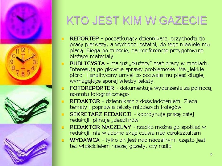 KTO JEST KIM W GAZECIE n n n n REPORTER - początkujący dziennikarz, przychodzi