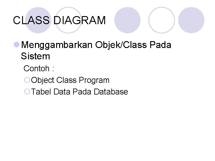 CLASS DIAGRAM l Menggambarkan Objek/Class Pada Sistem Contoh : ¡Object Class Program ¡Tabel Data