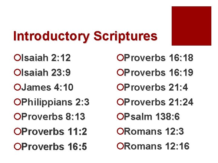 Introductory Scriptures ¡Isaiah 2: 12 ¡Isaiah 23: 9 ¡James 4: 10 ¡Philippians 2: 3