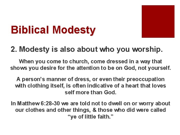 Biblical Modesty 2. Modesty is also about who you worship. When you come to
