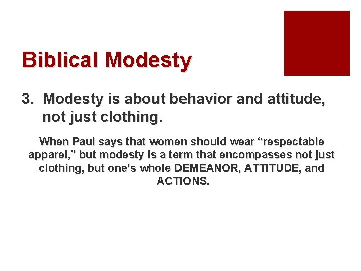 Biblical Modesty 3. Modesty is about behavior and attitude, not just clothing. When Paul