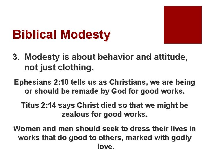 Biblical Modesty 3. Modesty is about behavior and attitude, not just clothing. Ephesians 2: