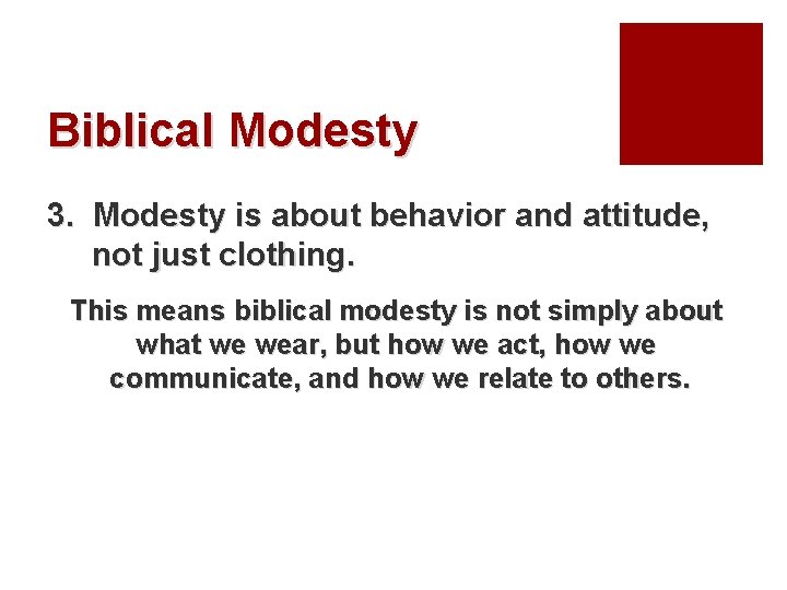 Biblical Modesty 3. Modesty is about behavior and attitude, not just clothing. This means