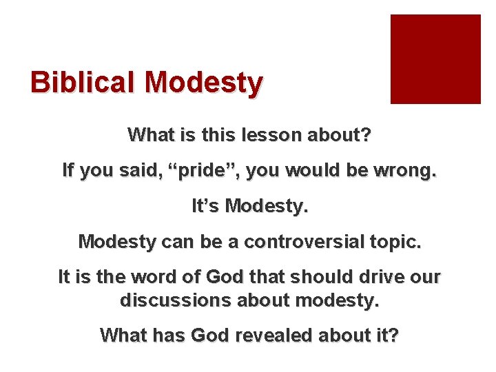 Biblical Modesty What is this lesson about? If you said, “pride”, you would be