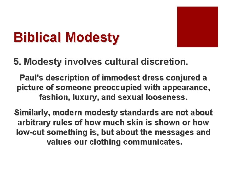 Biblical Modesty 5. Modesty involves cultural discretion. Paul’s description of immodest dress conjured a