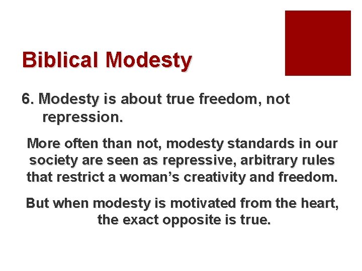 Biblical Modesty 6. Modesty is about true freedom, not repression. More often than not,