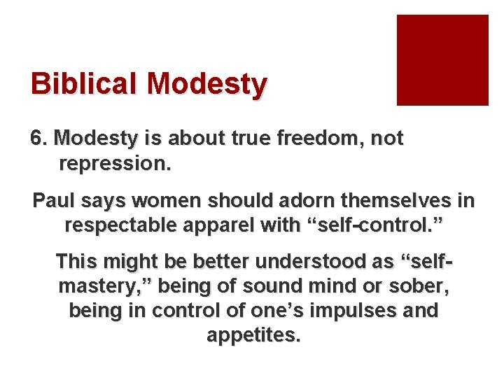 Biblical Modesty 6. Modesty is about true freedom, not repression. Paul says women should