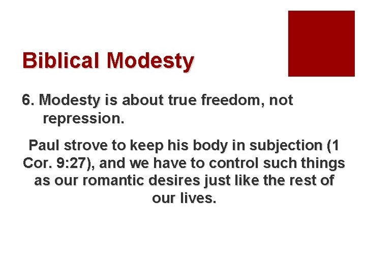 Biblical Modesty 6. Modesty is about true freedom, not repression. Paul strove to keep