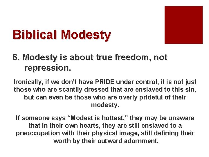 Biblical Modesty 6. Modesty is about true freedom, not repression. Ironically, if we don’t