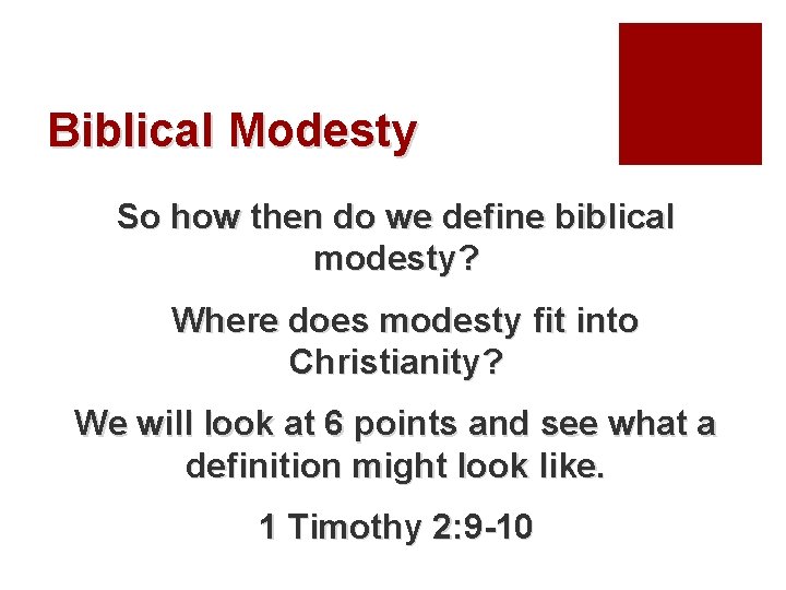 Biblical Modesty So how then do we define biblical modesty? Where does modesty fit