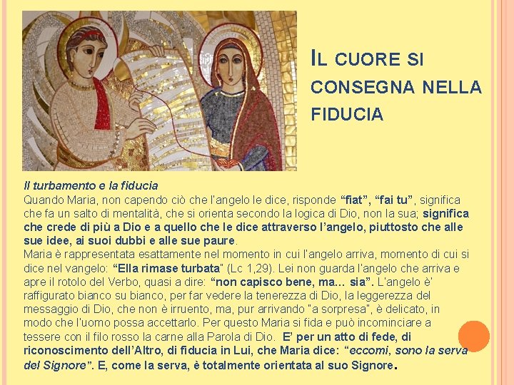 IL CUORE SI CONSEGNA NELLA FIDUCIA Il turbamento e la fiducia Quando Maria, non