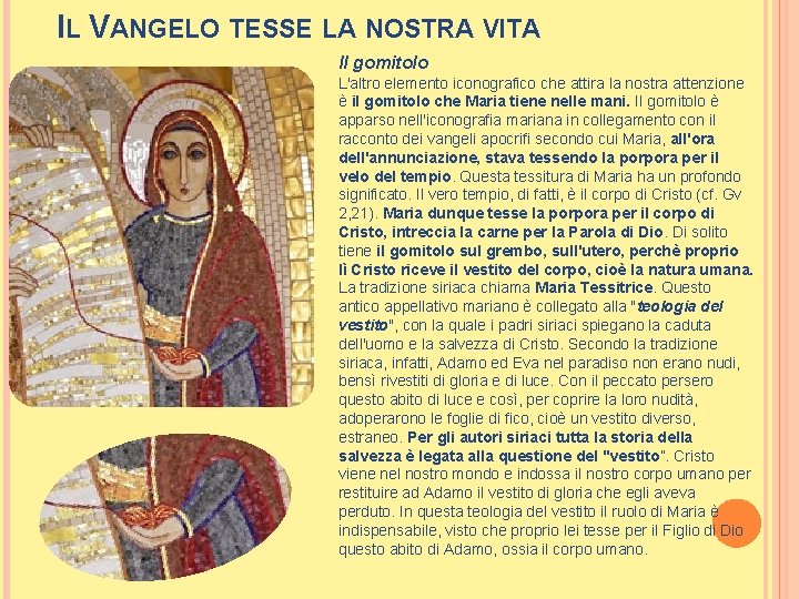 IL VANGELO TESSE LA NOSTRA VITA Il gomitolo L'altro elemento iconografico che attira la