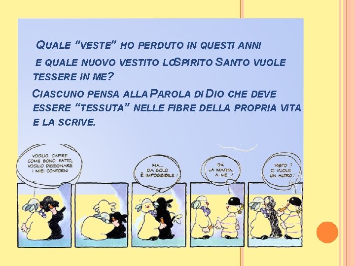 QUALE “VESTE” HO PERDUTO IN QUESTI ANNI E QUALE NUOVO VESTITO LOSPIRITO SANTO VUOLE