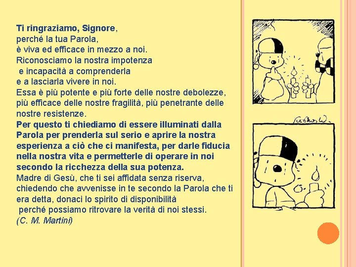  Ti ringraziamo, Signore, perché la tua Parola, è viva ed efficace in mezzo