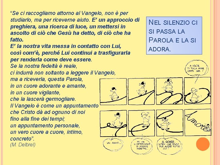 “Se ci raccogliamo attorno al Vangelo, non è per studiarlo, ma per riceverne aiuto.