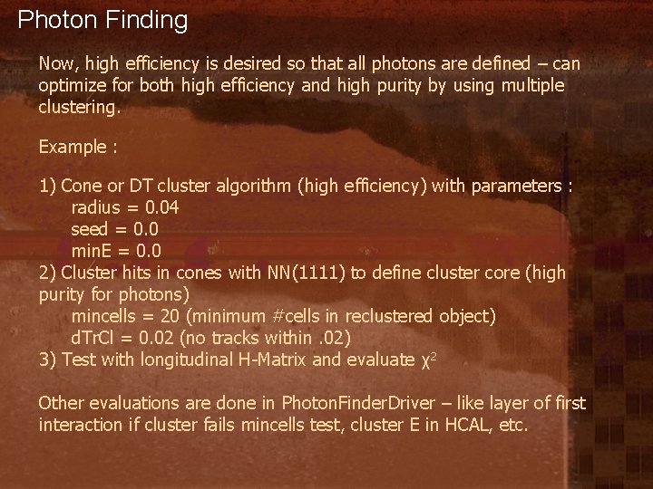 Photon Finding Now, high efficiency is desired so that all photons are defined –