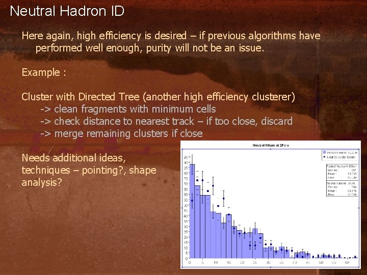 Neutral Hadron ID Here again, high efficiency is desired – if previous algorithms have