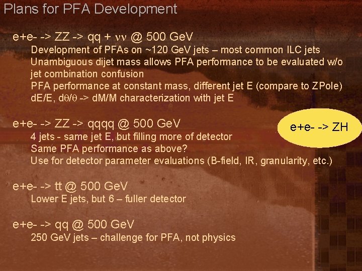 Plans for PFA Development e+e- -> ZZ -> qq + @ 500 Ge. V