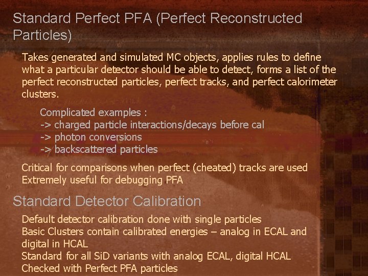 Standard Perfect PFA (Perfect Reconstructed Particles) Takes generated and simulated MC objects, applies rules