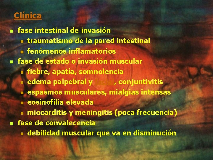 Clínica n n n fase intestinal de invasión n traumatismo de la pared intestinal Clínica n n n fase intestinal de invasión n traumatismo de la pared intestinal