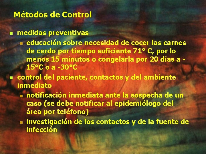 Métodos de Control n n medidas preventivas n educación sobre necesidad de cocer las