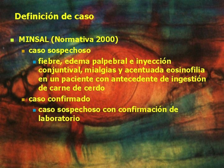 Definición de caso n MINSAL (Normativa 2000) n caso sospechoso n fiebre, edema palpebral