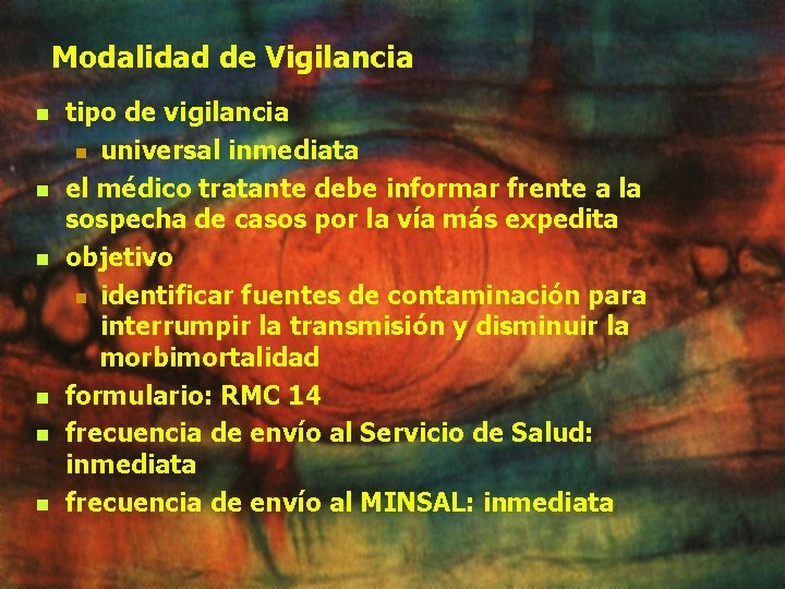 Modalidad de Vigilancia n n n tipo de vigilancia n universal inmediata el médico