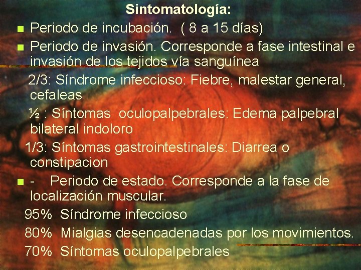 Sintomatología: n Periodo de incubación. ( 8 a 15 días) n Periodo de invasión.