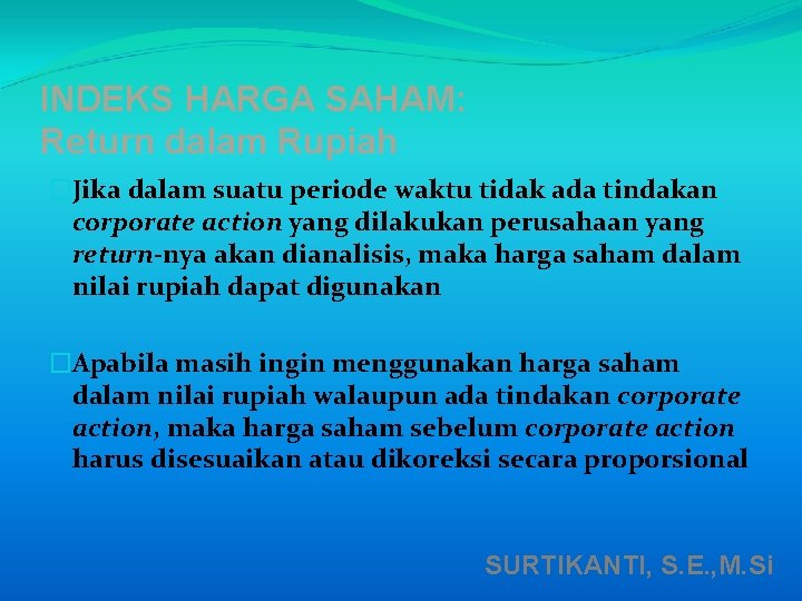 INDEKS HARGA SAHAM: Return dalam Rupiah �Jika dalam suatu periode waktu tidak ada tindakan