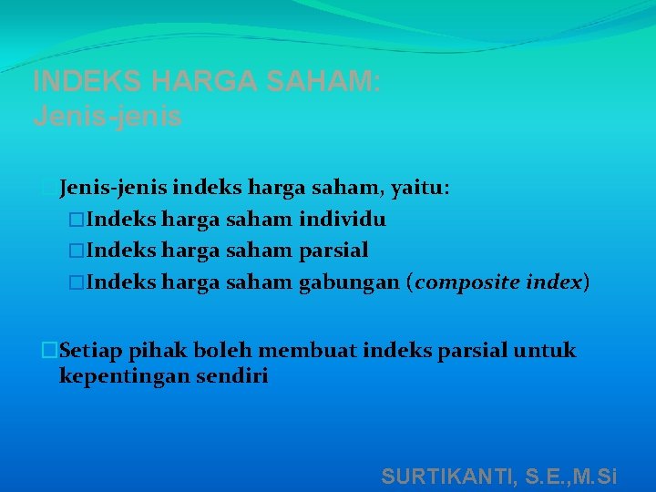 INDEKS HARGA SAHAM: Jenis-jenis �Jenis-jenis indeks harga saham, yaitu: �Indeks harga saham individu �Indeks