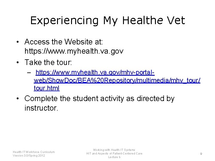 Experiencing My Healthe Vet • Access the Website at: https: //www. myhealth. va. gov