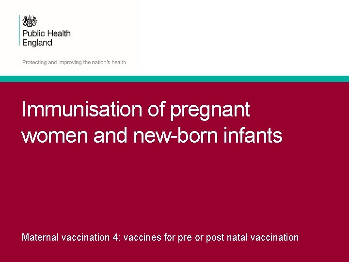 Immunisation of pregnant women and new-born infants Maternal vaccination 4: vaccines for pre or