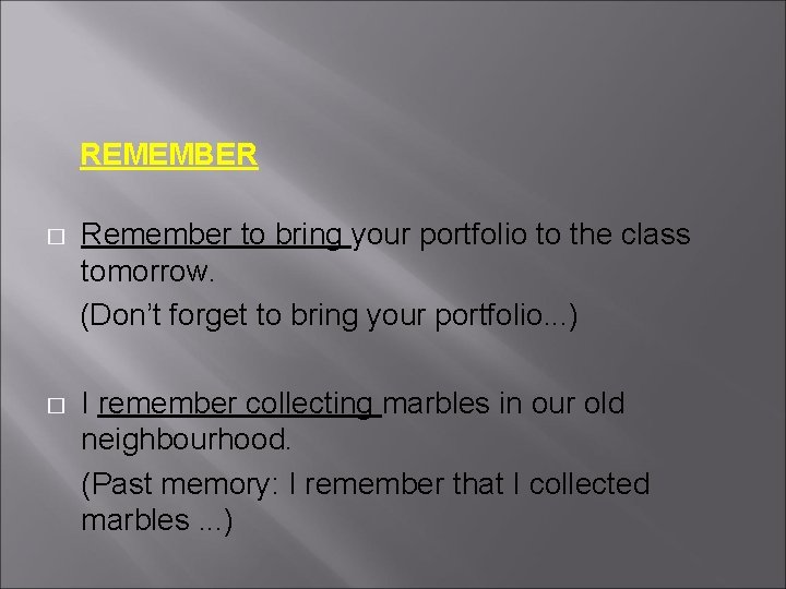  REMEMBER Remember to bring your portfolio to the class tomorrow. (Don’t forget to
