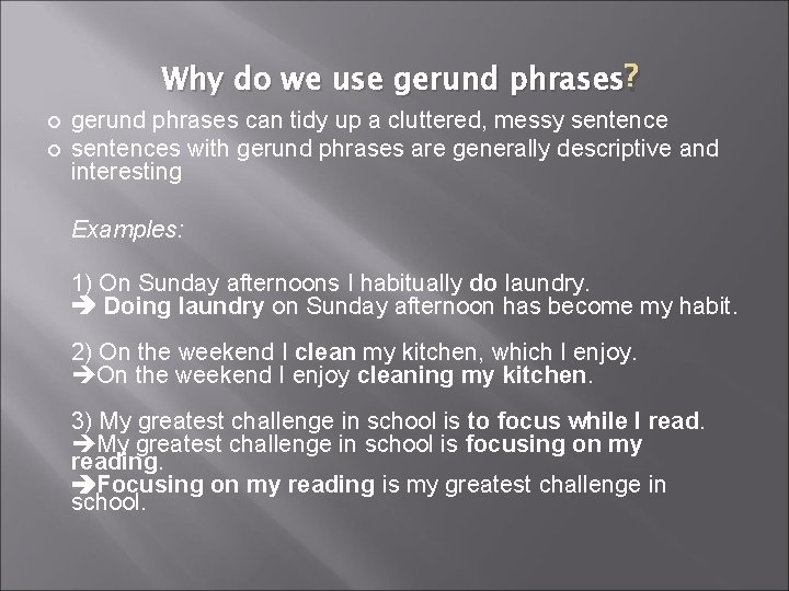 Why do we use gerund phrases ? gerund phrases can tidy up a cluttered,