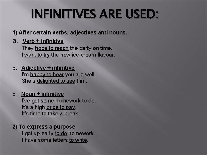 INFINITIVES ARE USED: 1) After certain verbs, adjectives and nouns. a. Verb + infinitive