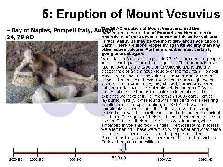 5: Eruption of Mount Vesuvius The 79 AD eruption of Mount Vesuvius, and the