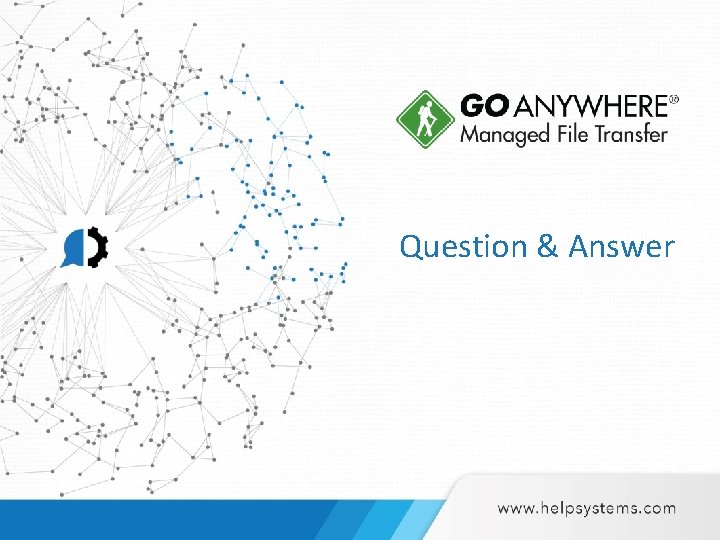 Question & Answer © Help. Systems LLC. All rights reserved. All trademarks and registered