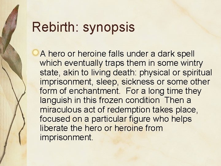 Rebirth: synopsis A hero or heroine falls under a dark spell which eventually traps