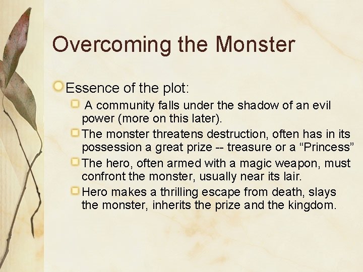 Overcoming the Monster Essence of the plot: A community falls under the shadow of