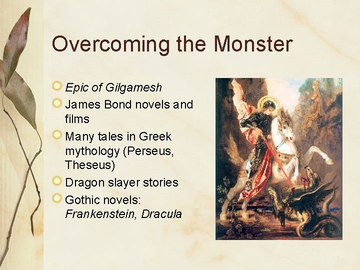 Overcoming the Monster Epic of Gilgamesh James Bond novels and films Many tales in